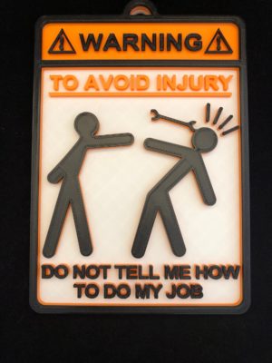 To Avoid Injury Do Not Tell Me How to do my Job Sign | 3D Printed | Funny | Man Cave | Garage | Gift For Him | Multi-color - Image 3