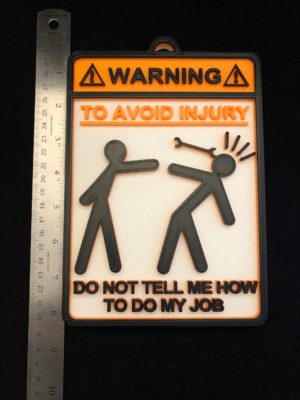To Avoid Injury Do Not Tell Me How to do my Job Sign | 3D Printed | Funny | Man Cave | Garage | Gift For Him | Multi-color - Image 4
